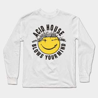 Acid House Blows Your Minds Long Sleeve T-Shirt